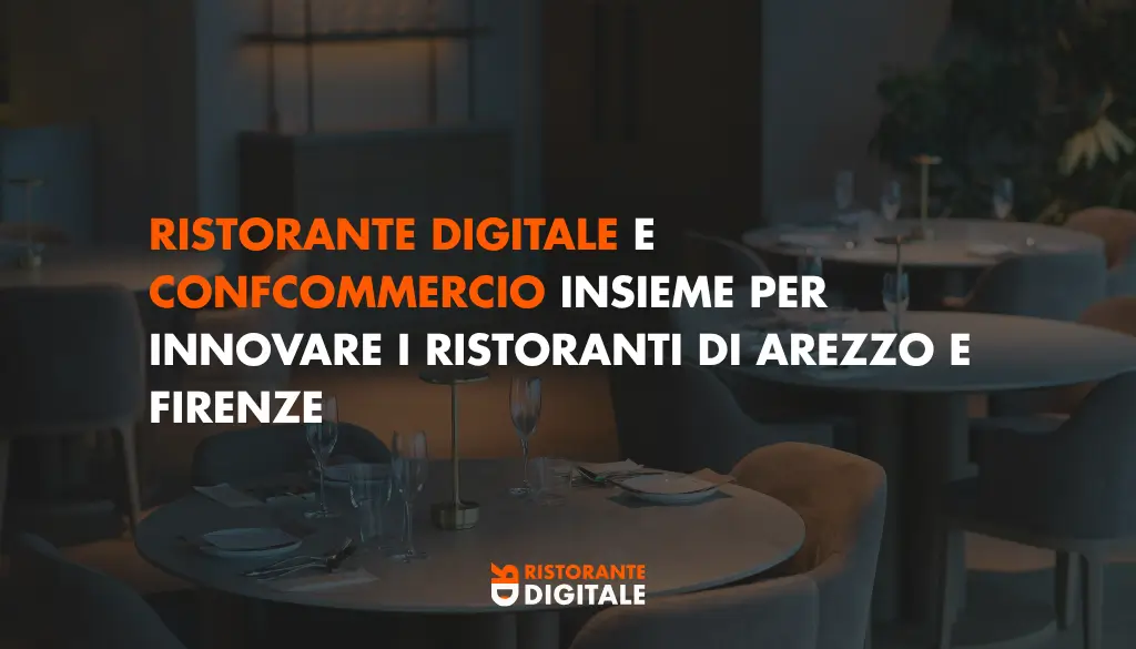 Ristorante Digitale e Confcommercio insieme per innovare i ristoranti di Arezzo e Firenze