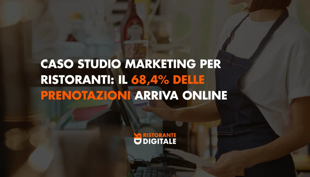 Caso studio marketing per ristoranti il 68,4% delle prenotazioni arriva online
